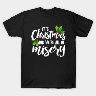 It's Christmas and We're All In Misery T-Shirt